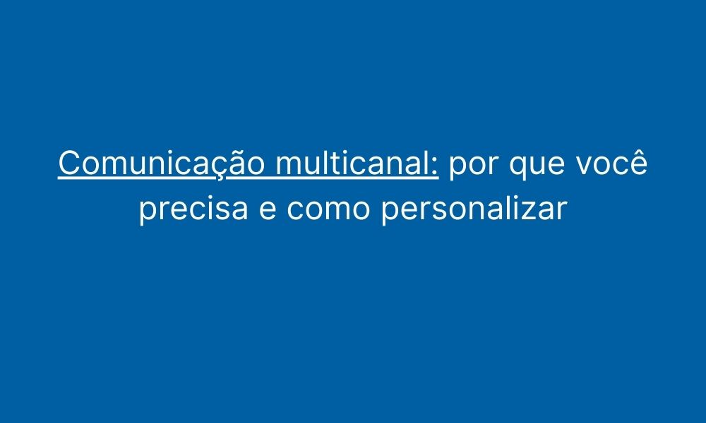 O que é comunicação multicanal